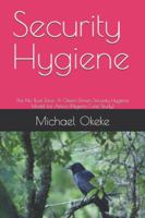Security Hygiene: The No Trust Zone: A Citizen-Driven Security Hygiene Model for Africa (Nigeria Case Study) B0G59TKZS8 Book Cover