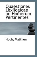 Quaestiones Lexilogicae ad Homerum Pertinentes 1110804865 Book Cover