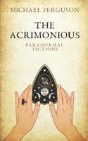 The Acrimonious: Paranormal Fictions B097XB7FD9 Book Cover