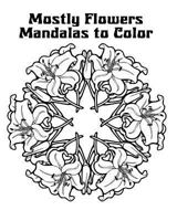 Mostly Flowers Mandalas to Color 1389554481 Book Cover