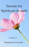 Seeds for Spiritual Growth: A Bible Study Series to Grow Spiritually in Your Walk with God B086G17B43 Book Cover