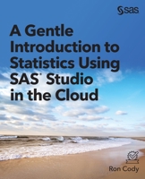 A Gentle Introduction to Statistics Using SAS® Studio in the Cloud 195484445X Book Cover