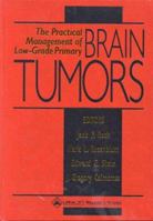 The Practical Management of Low-Grade Primary Brain Tumors 0781711010 Book Cover