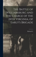 The Battle of Williamsburg and the Charge of the 24th Virginia, of Early's Brigade 1016419155 Book Cover