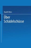 Uber Schadelschusse: Probleme Der Klinik Und Der Fursorge 3662391392 Book Cover