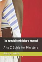 The Apostolic Minister's Manual: A to Z Guide for Ministers 1537722336 Book Cover