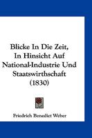 Blicke in Die Zeit, in Hinsicht Auf National-Industrie Und Staatswirthschaft (1830) 1168487331 Book Cover