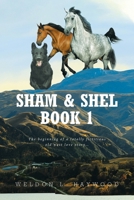 Sham & Shel Book 1: The beginning of a totally fictitious old west love story... 1637100019 Book Cover