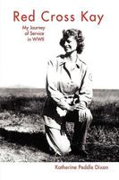 Red Cross Kay: My Journey of Service in WWII 1441536760 Book Cover