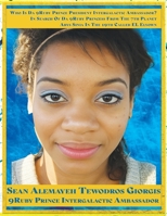 9ruby Prince of Abyssinia Da Prince President Intergalactic Ambassador Spiritual Soul: Giorgis Da 9mind Architect in Search of Da 9ruby Princess B0C51N6Q6K Book Cover