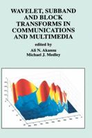Wavelet, Subband and Block Transforms in Communications and Multimedia (The Springer International Series in Engineering and Computer Science) 0792385071 Book Cover