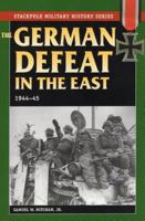German Defeat in the East, 1944-45 (Stackpole Military History) 0811733718 Book Cover