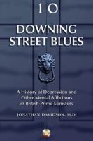 Downing Street Blues: A History of Depression and Other Mental Afflictions in British Prime Ministers 0786448466 Book Cover
