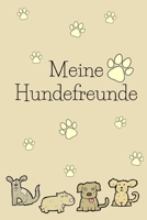 Meine Hundefreunde: Hunde Freundebuch zum ausf�llen f�r meinen Vierbeiner und mich! 1688547754 Book Cover