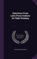 Selections from Latin Prose Authors for Sight Reading 1141445131 Book Cover