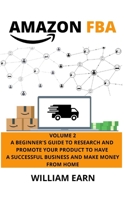 Amazon Fba volume 2: A Beginner's Guide to Research and Promote your Product to Have a Successful Business and Make Money from Home 1802174842 Book Cover