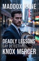 Deadly Lessons: Gay Detective Knox Mercer B0F8JHY5C2 Book Cover
