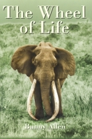The Wheel of Life: Bunny Allen, A Life of Safaris and Romance 1571573089 Book Cover