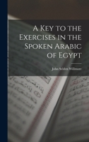 A Key to the Exercises in the Spoken Arabic of Egypt B0BQJV8FJM Book Cover