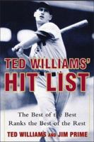 Ted Williams' Hit List : The Best of the Best Ranks the Best of the Rest 1570280789 Book Cover