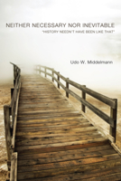 Neither Necessary Nor Inevitable: History Needn't Have Been Like That 1610974131 Book Cover