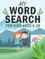 My Word Search Book For Kids Ages 5-10: Word Searches Workbook Activity Pad, Search & Find, Practice Spelling, Learn Vocabulary 121 Word Search Puzzles B08QS391GR Book Cover