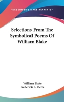 Selections From the Symbolical Poems of William Blake 0548323410 Book Cover