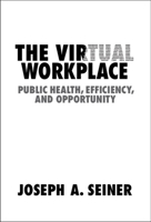 The Virtual Workplace: Public Health, Efficiency, and Opportunity 1108483712 Book Cover