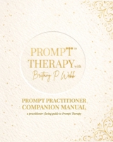Prompt Therapy: Prompt Practitioner Companion Manual B0GQML7WC2 Book Cover