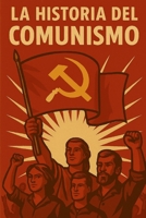 La Historia del Comunismo B0FJ7L8TVD Book Cover