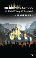 The Burning School: The Untold Story of Kashmir 1648056423 Book Cover