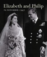 Elizabeth and Philip: 20 November 1947 (National Archives) (National Archives) 190561523X Book Cover