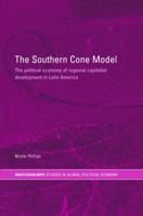 The Southern Cone Model: The Political Economy of Regional Capitalist Development in Latin America 0415747929 Book Cover