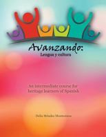 Avanzando: Lengua y cultura: An intermediate course for heritage learners of Spanish 1465294511 Book Cover