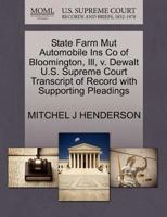 State Farm Mut Automobile Ins Co of Bloomington, Ill, v. Dewalt U.S. Supreme Court Transcript of Record with Supporting Pleadings 1270298496 Book Cover