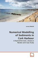 Numerical Modelling of Sediments in Cork Harbour: A Hydroinformatic Literature Review and Case Study 3639138562 Book Cover