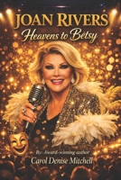 Joan Rivers Heavens to Betsy 1503310930 Book Cover