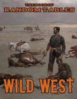 The Book of Random Tables: Wild West: 26 1D100 Random Tables for Tabletop Role-Playing Games 1952089042 Book Cover