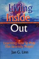 Living Inside Out: Learning How to Pray the Serenity Prayer 0827221231 Book Cover