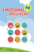 Emotional Intelligence Workbook: For Elementary and Middle Grade Children 1798511991 Book Cover
