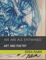 We Are All Entwined: Art and Poetry B088P1CW5B Book Cover