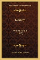 Destiny: Or Life As It Is 1164619721 Book Cover