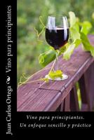 Vino para principiantes: Un enfoque sencillo y práctico 1493608096 Book Cover