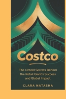Costco: The Untold Secrets Behind the Retail Giant’s Success and Global Impact" B0F4PV868X Book Cover