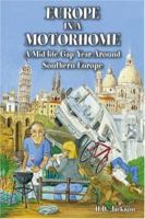 Europe in a Motorhome: A Mid-life Gap Year Around Southern Europe 1412081416 Book Cover