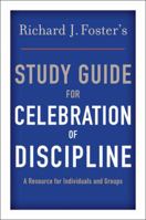 Richard J. Foster's Study Guide for "Celebration of Discipline" 0060628332 Book Cover
