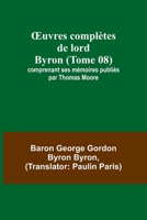 OEuvres complètes de lord Byron (Tome 08); comprenant ses mémoires publiés par Thomas Moore 9357385606 Book Cover