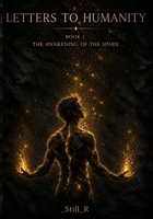 Letters to Humanity: The Awakening of the Spark B0H5Q352WQ Book Cover