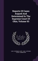 Reports of Cases Argued and Determined in the Supreme Court of Ohio, Volume 93 1345263317 Book Cover