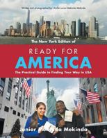 Ready for America: The Practical Guide to Finding Your Way in USA 1491850329 Book Cover